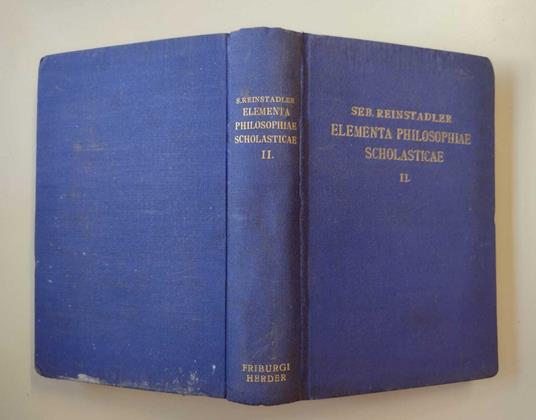 Elementa philosophiae scholasticae: Volumen II, continens anthropologiam, theologiam naturalem, ethicam - Sebastian Reinstadler - copertina