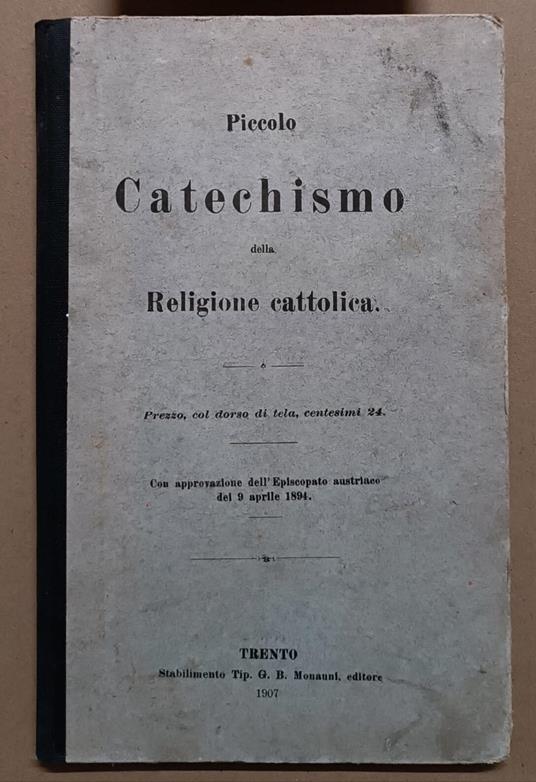 Piccolo Catechismo della Religione cattolica: Con approvazione dell'Episcopato austriaco del 9 aprile 1894 - copertina