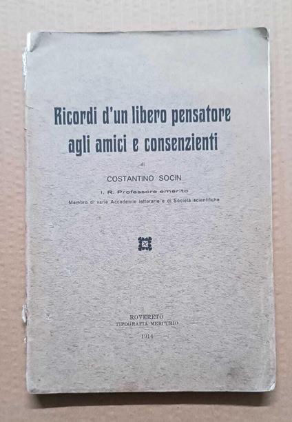 Ricordi d'un libero pensatore agli amici e consenzienti - Costantino Socin - copertina