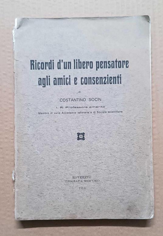 Ricordi d'un libero pensatore agli amici e consenzienti - Costantino Socin - copertina
