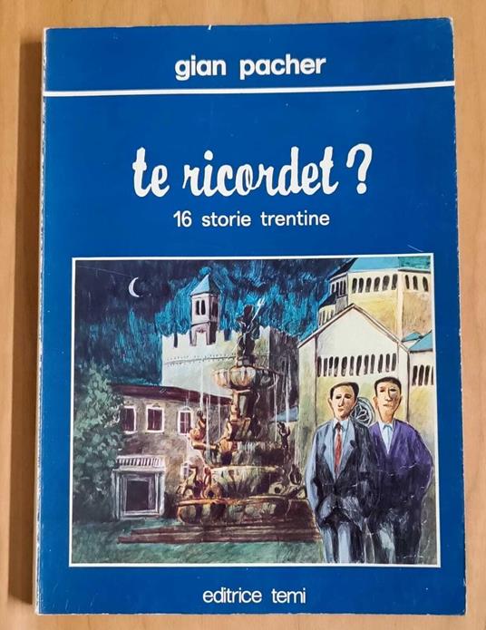 Te ricordet? 16 storie trentine - Gian Pacher - copertina