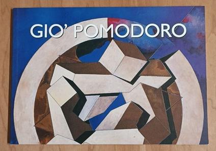 Sul sole e sul vuoto: Disegni e sculture di Gio' Pomodoro - Pier Luigi Siena - copertina