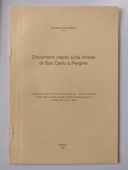 Documenti inediti sulla chiesa di San Carlo a Pergine [Estratto da Studi Trentini di Scienze Storiche - Sezione Seconda - Annata LXVI . N. 2 - 1987] - copertina