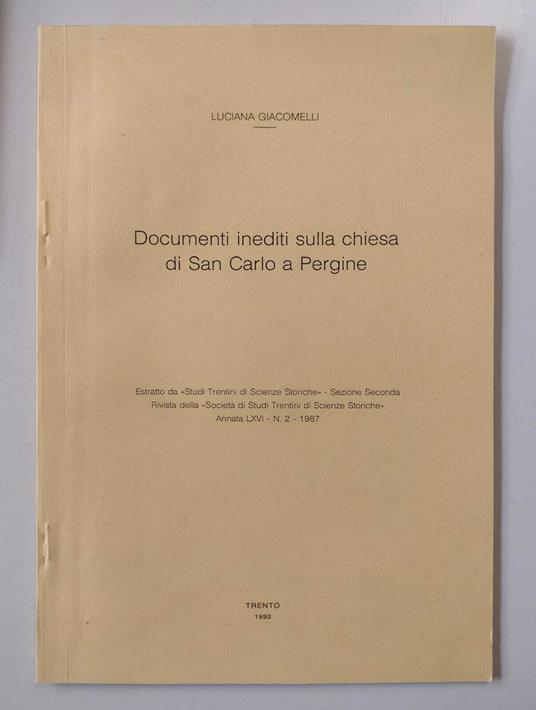 Documenti inediti sulla chiesa di San Carlo a Pergine [Estratto da Studi Trentini di Scienze Storiche - Sezione Seconda - Annata LXVI . N. 2 - 1987] - copertina