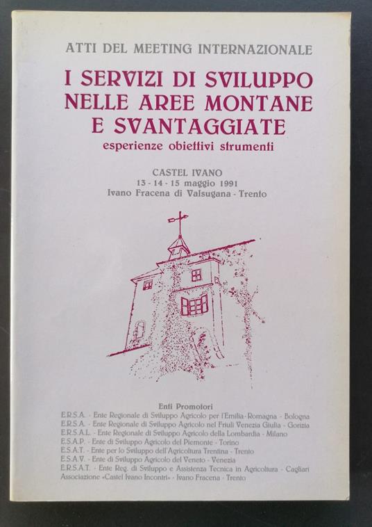I servizi di sviluppo nelle aree montane e svantaggiate esperienze, obiettivi, strumenti: atti del Meeting internazionale: Castel Ivano, 13-14-15 maggio 1991, Ivano Fracena di Valsugana, Trento - copertina