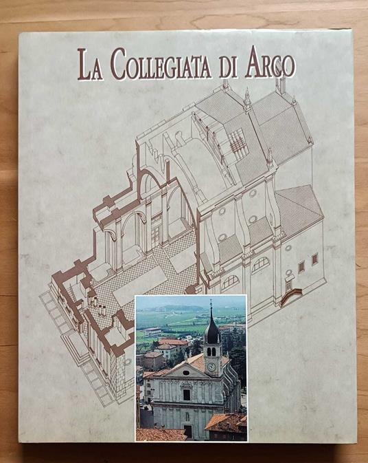La Pieve e la Collegiata di Santa Maria Assunta di Arco: la storia, il rilievo, il restauro - copertina