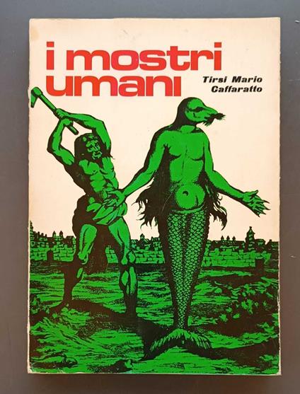 I mostri umani. Fantasie d'altri tempi e realtà attuali - copertina