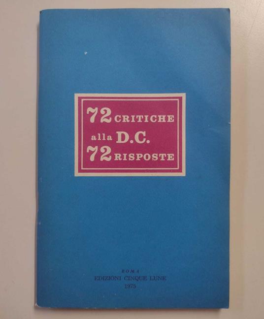 72 critiche alla D.C., 72 risposte - Nerino Rossi - copertina