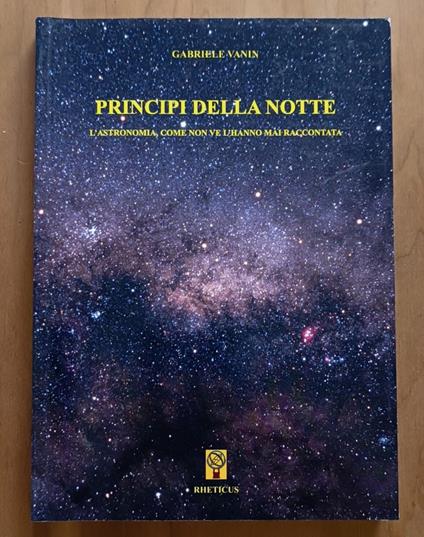 Principi della notte: l'astronomia come non ve l'hanno mai raccontata - Gabriele Vanin - copertina