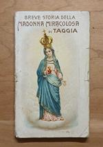Breve storia della Madonna miracolosa di Taggia: coll'aggiunta del regolamento e degli esercizi della Pia associazione di preghiere al cuore immacolato di Maria