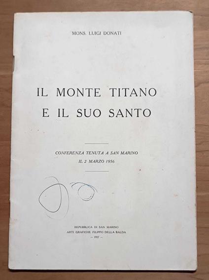 Il Monte Titano e il suo Santo: conferenza tenuta a San Marino il 2 marzo 1956 - Luigi Donati - copertina