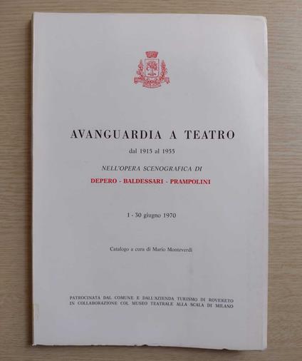 Avanguardia a teatro dal 1915 al 1955 nell'opera scenografica di Depero, Baldessari, Prampolini: 1 - 30 giugno 1970 - Mario Monteverdi - copertina