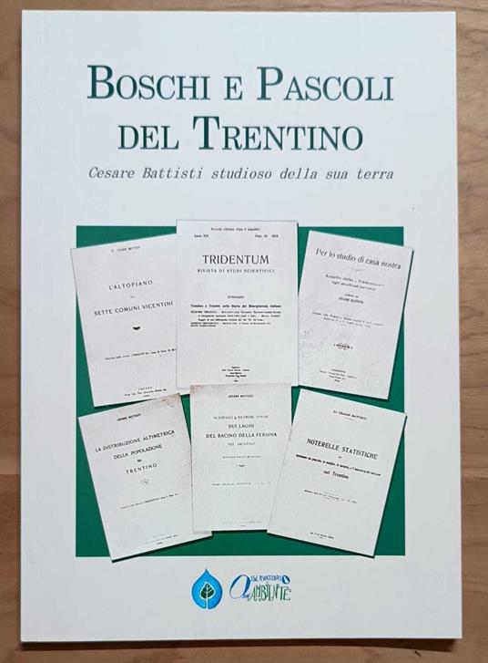 Boschi e pascoli del Trentino: Cesare Battisti studioso della sua terra (anastatica) - Cesare Battisti - copertina
