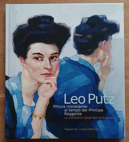 Leo Putz: Pitture monacense al tempo del Principe Reggente: La collezione Siegfried Unterberger - copertina