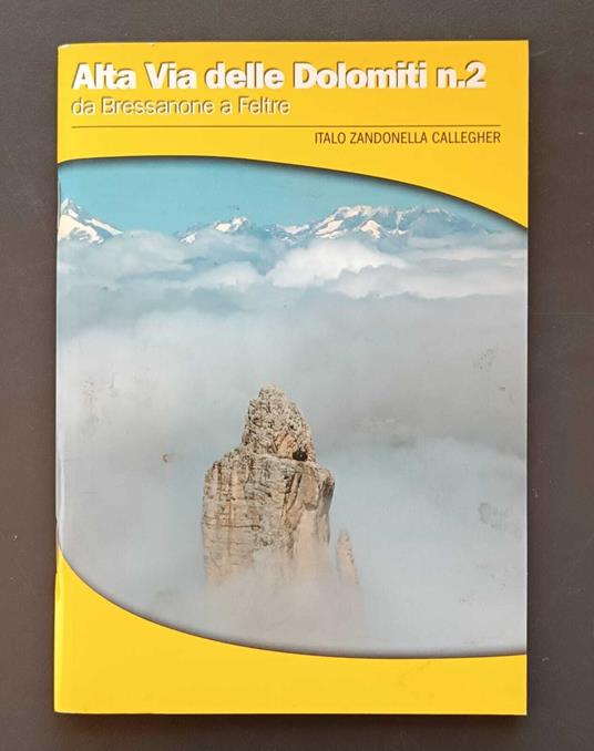 Alta via delle Dolomiti n. 2 o Alta via delle leggende, ideata da Mario Brovelli nel 1966: da Bressanone a Feltre per sentieri di montagna - Italo Zandonella Callegher - copertina