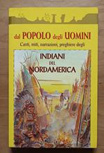 Dal popolo degli uomini: canti, miti, narrazioni, preghiere degli indiani del Nordamerica