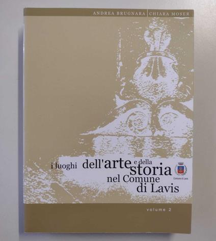 I luoghi dell'arte e della storia nel Comune di Lavis: VOLUME 2 - copertina