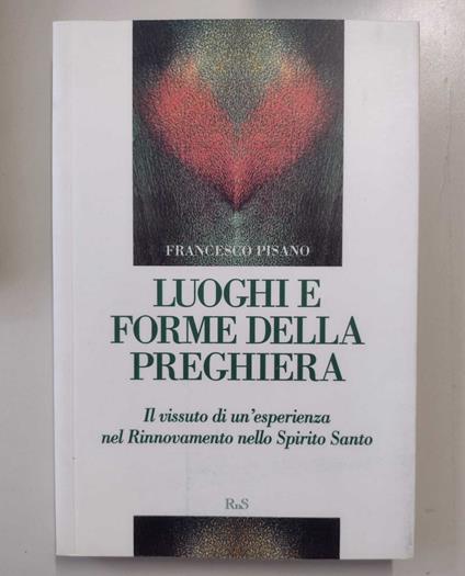 Luoghi e forme della preghiera: Il vissuto di un'esperienza nel Rinnovamento dello Spirito Santo - copertina