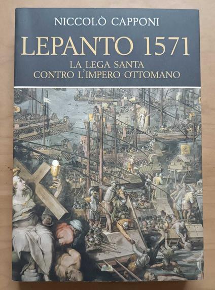 Lepanto 1571: la lega santa contro l'impero ottomano - Niccolò Capponi - copertina