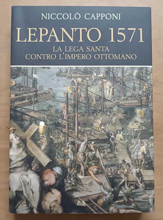 Lepanto 1571: la lega santa contro l'impero ottomano - Niccolò Capponi - copertina