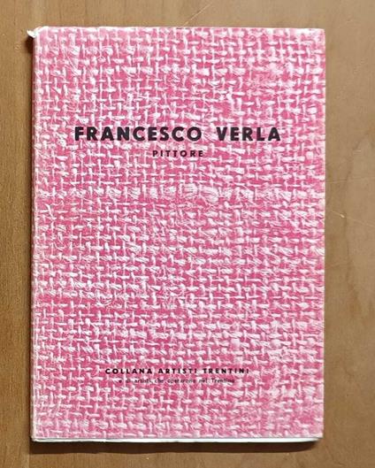 Francesco Verla pittore (Villaverla, 1470 cr. - Rovereto, 1521) - Lionello Puppi - copertina