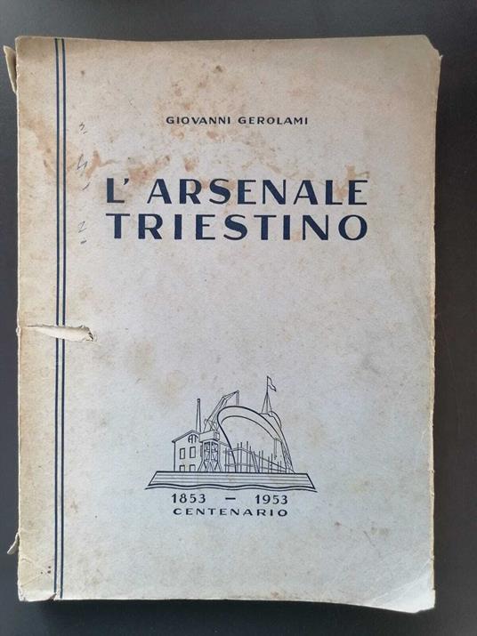 L' arsenale triestino: 1853-1953 centenario - copertina