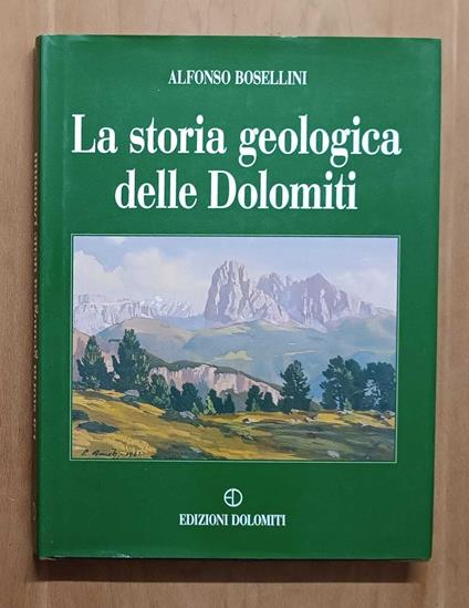 La storia geologica delle Dolomiti - Alfonso Bosellini - copertina