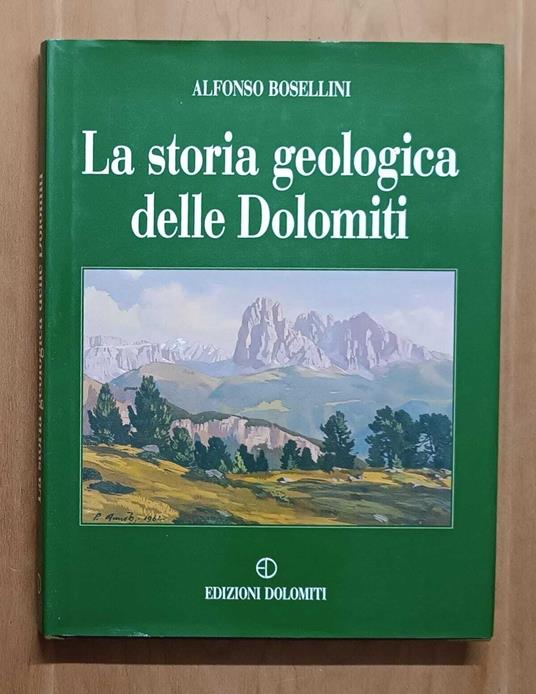 La storia geologica delle Dolomiti - Alfonso Bosellini - copertina
