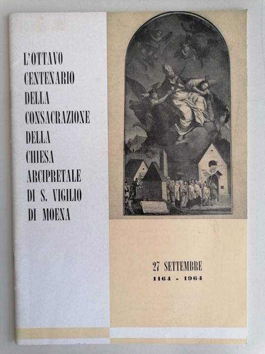 L' ottavo centenario della Consacrazione della Chiesa Arcipretale di S. Vigilio di Moena - 27 settembre 1964 - copertina