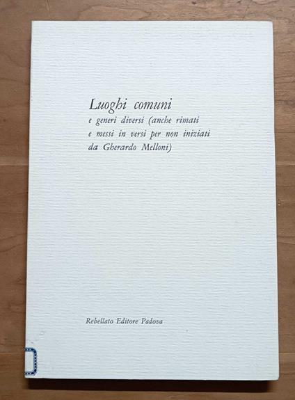 Luoghi comuni e generi diversi (anche rimati e messi i versi per non iniziare da Gherardo Melloni) - copertina