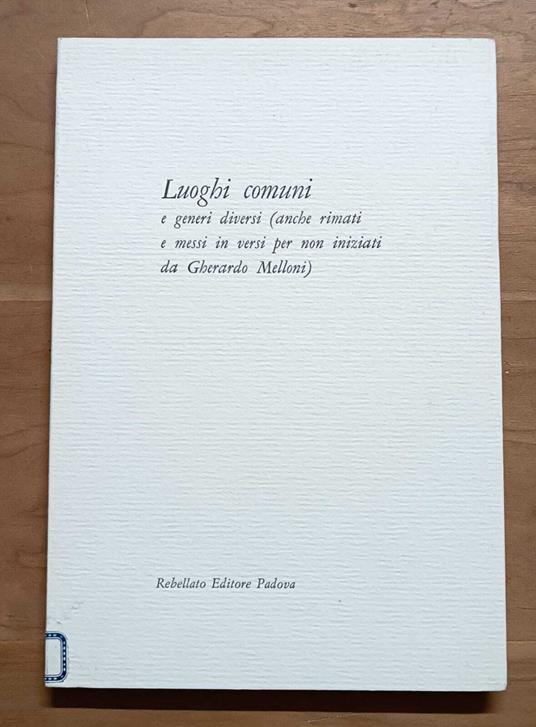 Luoghi comuni e generi diversi (anche rimati e messi i versi per non iniziare da Gherardo Melloni) - copertina