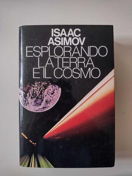 Esplorando la terra e il cosmo - Isaac Asimov - copertina