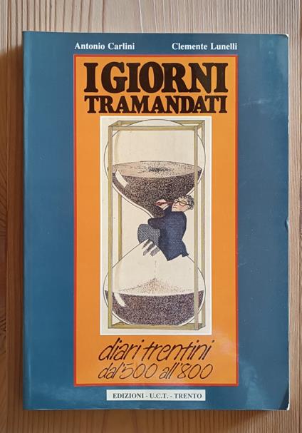 I giorni tramandati: diari trentini dal Cinquecento all'Ottocento - Clemente Lunelli - copertina