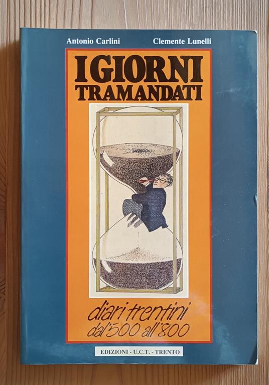 I giorni tramandati: diari trentini dal Cinquecento all'Ottocento - Clemente Lunelli - copertina