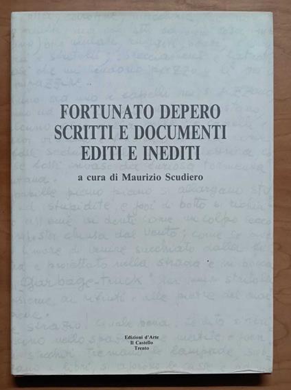 Fortunato Depero: Scritti e documenti editi e inediti - Maurizio Scudiero - copertina
