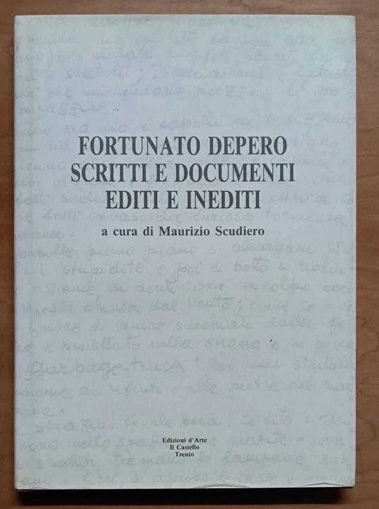 Fortunato Depero: Scritti e documenti editi e inediti - Maurizio Scudiero - copertina