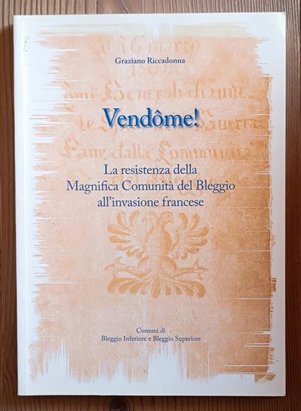 Vendôme! La resistenza della magnifica comunità del Bleggio all'invasione francese - Graziano Riccadonna - copertina