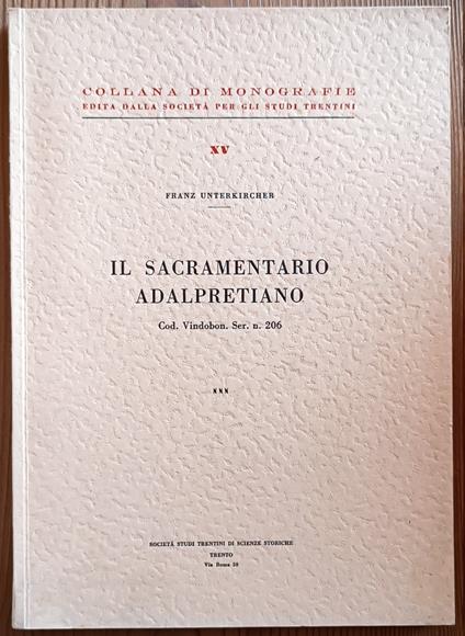 Il Sacramentario Adalpretiano: cod. Vindobon. Ser. n. 206 - Franz Unterkircher - copertina
