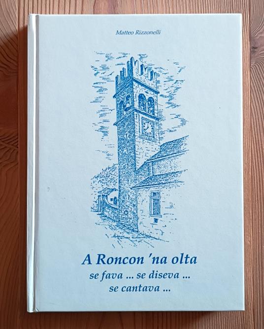 A Roncon 'na olta se fava... se diseva... se cantava.. - Matteo Rizzonelli - copertina