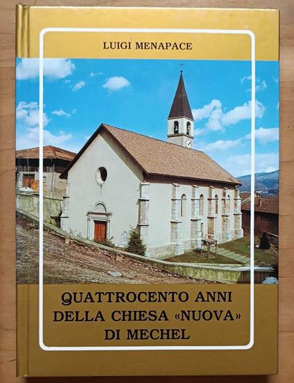Quattrocento anni della Chiesa nuova di Mechel - Luigi Menapace - copertina