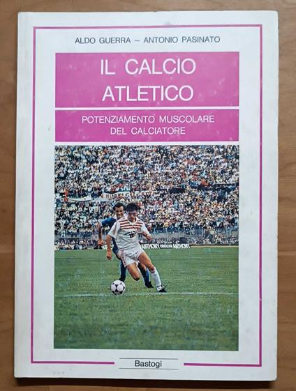 Il calcio atletico: potenziamento muscolare del calciatore - copertina