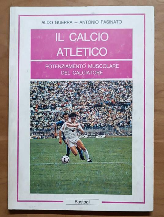Il calcio atletico: potenziamento muscolare del calciatore - copertina
