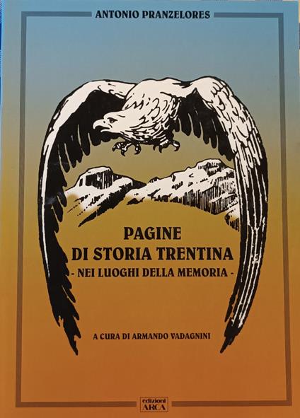 Pagine di storia trentina: nei luoghi della memoria - Antonio Pranzelores - copertina