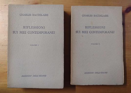 Riflessioni sui miei contemporanei. Volume I: Tutte le pagine di critica d'arte Volume II: Tutte le pagine di critica letteraria - Charles Baudelaire - copertina