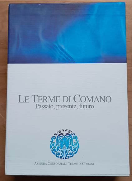 Le terme di Comano. Passato, presente, futuro Salus per aqua, le nuove terme di comano Gli statuti Le terme di Comano - copertina