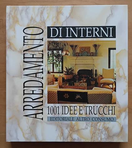 Arredamento di interni: 1001 idee e trucchi - copertina
