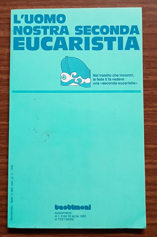 L' uomo nostra seconda eucarestia: nel fratello che incontri, la fede ti fa vedere una seconda eucarestia - Renato Rosso - copertina