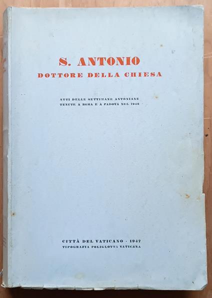 S. Antonio: dottore della Chiesa. Atti delle settimane antoniane tenute a Roma e a Padova nel 1947 - copertina