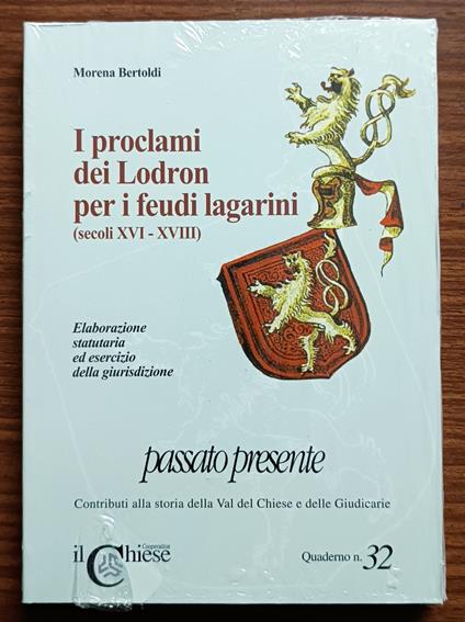 I proclami dei Lodron per i feudi lagarini (secoli XVI - XVIII): elaborazione statuaria ed esercizio della giurisdizione - copertina