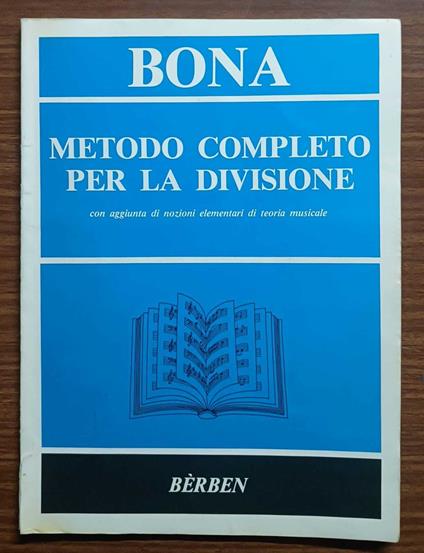 Metodo completo per la divisione: con aggiunta di nozioni elementari di teoria musicale - Pasquale Bona - copertina